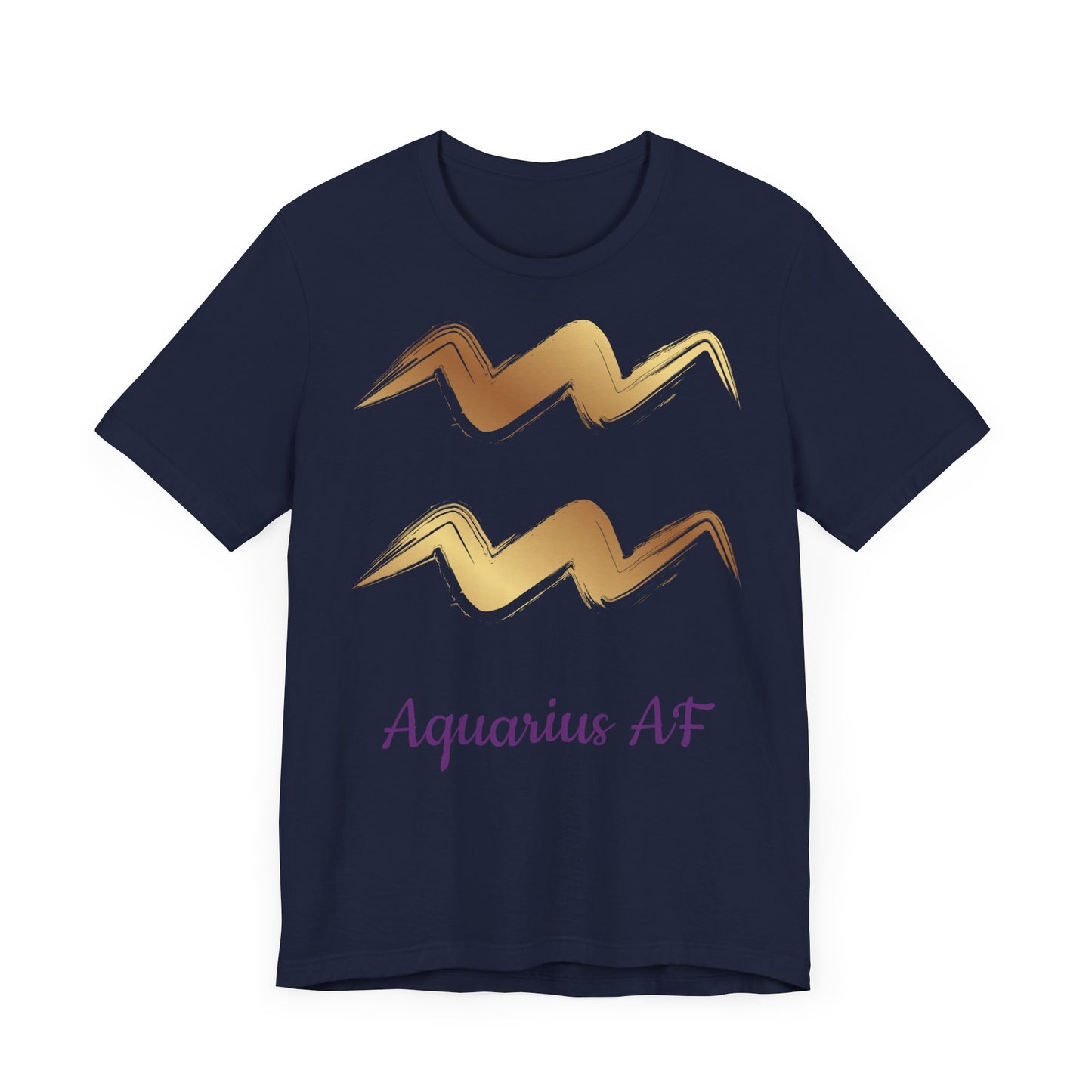 Aquarius AF T-Shirt | Fun Aquarius T-Shirt | Zodiac T-Shirt | Aquarius | Horoscope Shirt | Astrology | Star Sign | Unisex Jersey Short Sleeve Tee