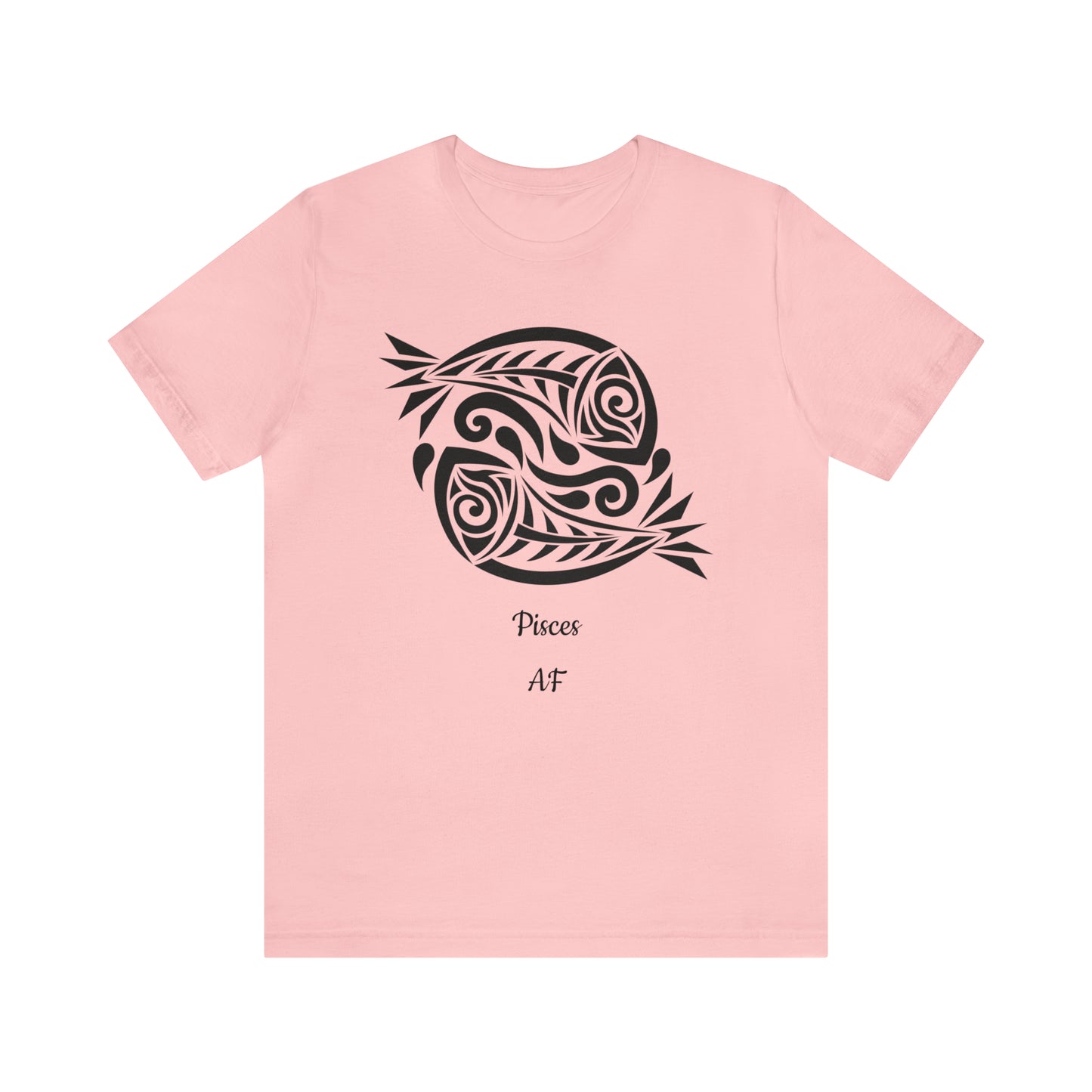 Pisces AF T-Shirt | Fun Pisces T-Shirt | Zodiac T-Shirt | Zodiac Sign Shirt | Astrology | Star Sign | Unisex Jersey Short Sleeve Tee