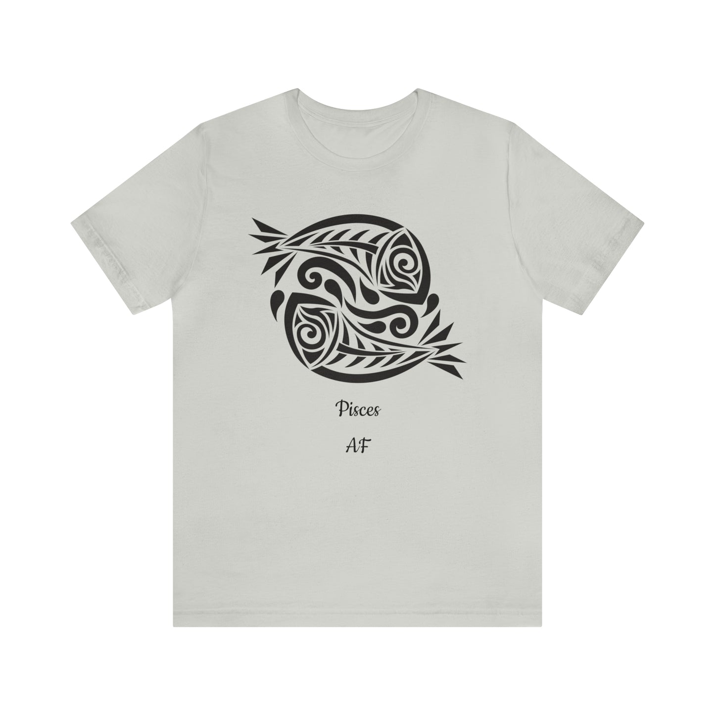 Pisces AF T-Shirt | Fun Pisces T-Shirt | Zodiac T-Shirt | Zodiac Sign Shirt | Astrology | Star Sign | Unisex Jersey Short Sleeve Tee